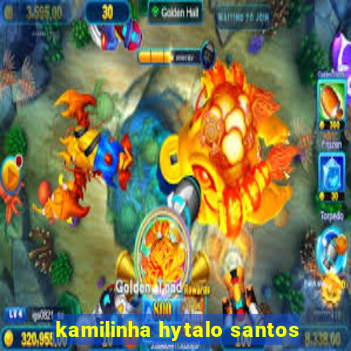 kamilinha hytalo santos